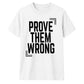 Motivating Prove Them Wrong Quote Graphic Unisex T-Shirt