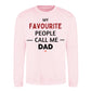 My Fav People Call Me Dad Father Day Printed Sweatshirt