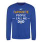 My Fav People Call Me Dad Father Day Printed Sweatshirt