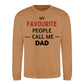 My Fav People Call Me Dad Father Day Printed Sweatshirt