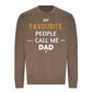 My Fav People Call Me Dad Father Day Printed Sweatshirt