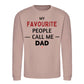 My Fav People Call Me Dad Father Day Printed Sweatshirt