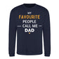 My Fav People Call Me Dad Father Day Printed Sweatshirt