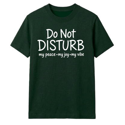 My Peace Joy Vibe Do Not Disturb Slogan Quote Unisex T-Shirt