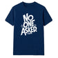 Witty Sarcastic No One Asked Slogan Print Unisex T-Shirt