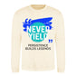 Never Yield Persistence Builds Legends Unisex Sweatshirt