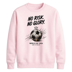 No Risk No Glory World Cup 2026 FIFA Unisex Sweatshirt