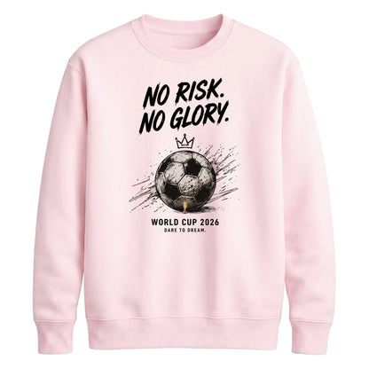 No Risk No Glory World Cup 2026 FIFA Unisex Sweatshirt