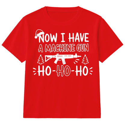 Now I Have A Machine Gun Quote Art Christmas Kids T-Shirt