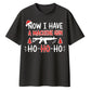 Now I Have A Machine Gun Quote Christmas Oversized T-Shirt