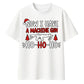 Now I Have A Machine Gun Quote Christmas Oversized T-Shirt