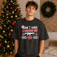 Now I Have A Machine Gun Quote Christmas Oversized T-Shirt
