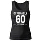 60th Birthday Gift Tank Top Ladies Officially 60 Est 1966