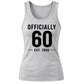 60th Birthday Gift Tank Top Ladies Officially 60 Est 1966