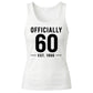 60th Birthday Gift Tank Top Ladies Officially 60 Est 1966