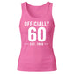 60th Birthday Gift Tank Top Ladies Officially 60 Est 1966