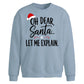Oh Dear Santa Let Me Explain Christmas Oversized Sweatshirt