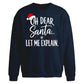 Oh Dear Santa Let Me Explain Christmas Oversized Sweatshirt