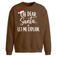 Oh Dear Santa Let Me Explain Christmas Oversized Sweatshirt