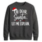 Oh Dear Santa Let Me Explain Christmas Unisex Sweatshirt
