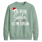 Oh Dear Santa Let Me Explain Christmas Unisex Sweatshirt