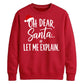 Oh Dear Santa Let Me Explain Christmas Unisex Sweatshirt