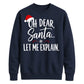 Oh Dear Santa Let Me Explain Christmas Unisex Sweatshirt