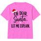 Oh Dear Santa Let Me Explain Slogan Christmas Kids T-Shirt