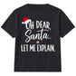 Oh Dear Santa Let Me Explain Slogan Christmas Kids T-Shirt