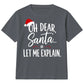 Oh Dear Santa Let Me Explain Slogan Christmas Kids T-Shirt