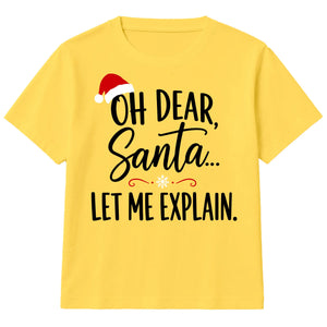 Oh Dear Santa Let Me Explain Slogan Christmas Kids T-Shirt