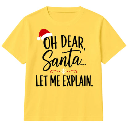 Oh Dear Santa Let Me Explain Slogan Christmas Kids T-Shirt