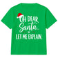 Oh Dear Santa Let Me Explain Slogan Christmas Kids T-Shirt