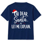 Oh Dear Santa Let Me Explain Slogan Christmas Kids T-Shirt