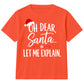Oh Dear Santa Let Me Explain Slogan Christmas Kids T-Shirt
