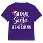 Oh Dear Santa Let Me Explain Slogan Christmas Kids T-Shirt