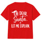 Oh Dear Santa Let Me Explain Slogan Christmas Kids T-Shirt