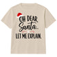 Oh Dear Santa Let Me Explain Slogan Christmas Kids T-Shirt