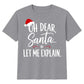 Oh Dear Santa Let Me Explain Slogan Christmas Kids T-Shirt
