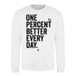 One Percent Better Every Day Graphic Unisex Sweatshirt