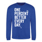 One Percent Better Every Day Graphic Unisex Sweatshirt