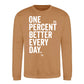One Percent Better Every Day Graphic Unisex Sweatshirt