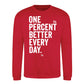 One Percent Better Every Day Graphic Unisex Sweatshirt