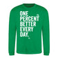 One Percent Better Every Day Graphic Unisex Sweatshirt