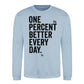 One Percent Better Every Day Graphic Unisex Sweatshirt