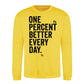 One Percent Better Every Day Graphic Unisex Sweatshirt