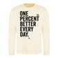 One Percent Better Every Day Graphic Unisex Sweatshirt