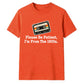 Retro Unisex T-Shirt Please Be Patient Im From The 1900s