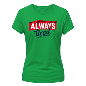 Outdoor Mountain Style Always Tired Motif ladies fit T-Shirt