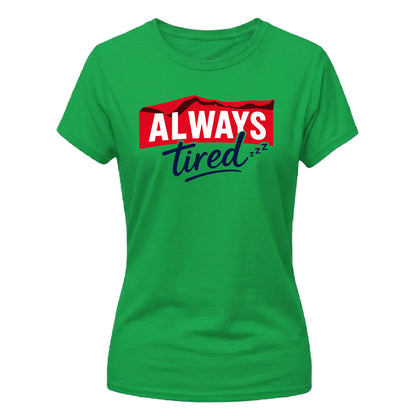 Outdoor Mountain Style Always Tired Motif ladies fit T-Shirt